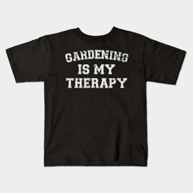 Gardening Is My Therapy Kids T-Shirt by RW